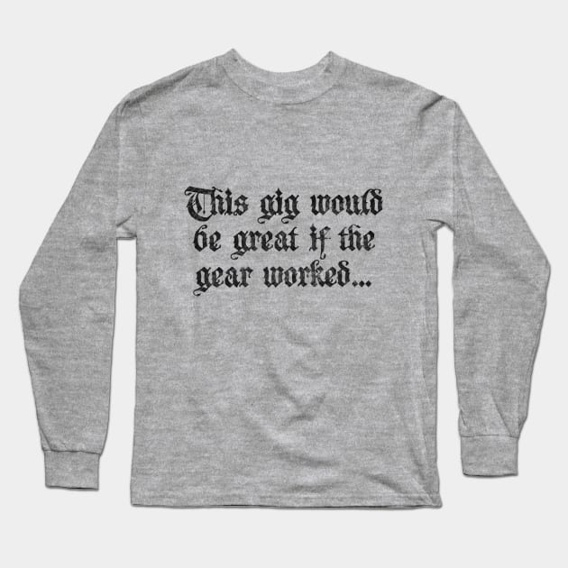 Working Gig Long Sleeve T-Shirt by Hyena Arts